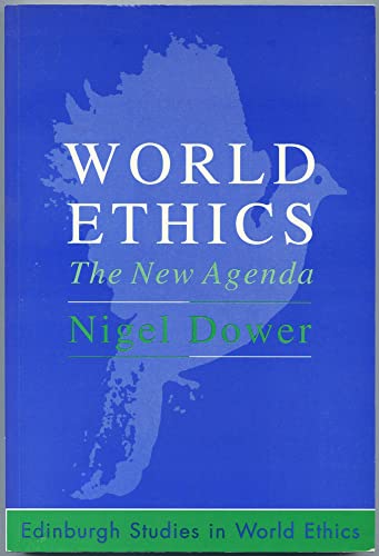 9780748608249: World Ethics: The New Agenda (Edinburgh Studies in World Ethics)