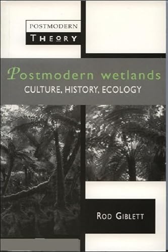 Stock image for Postmodern Wetlands: culture, history, ecology (Po for sale by N. Fagin Books