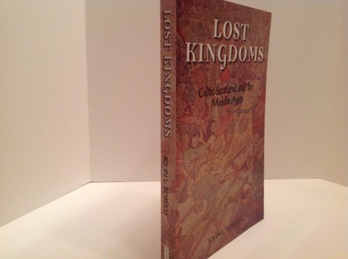 Stock image for Lost Kingdoms: Celtic Scotland and the Middle Ages for sale by HPB Inc.