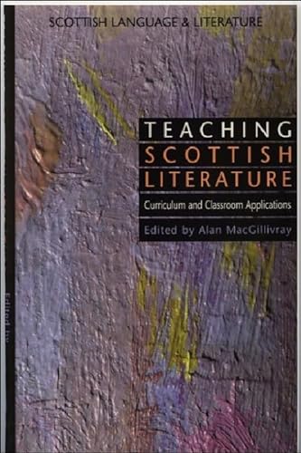 Stock image for Teaching Scottish Literature: Curriculum and Classroom Applications (Scottish Language and Literature Volume 3) (Scottish Language and Literature Series) for sale by Midtown Scholar Bookstore