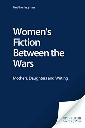 Stock image for Women's Fiction Between the Wars: Mothers, Daughters and Writing for sale by WorldofBooks