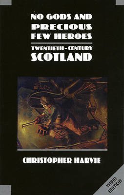 Stock image for No Gods and Precious Few Heroes: Twentieth-century Scotland (New History of Scotland): Twentieth-century Scotland (New History of Scotland) for sale by WorldofBooks