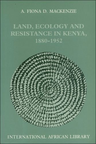 Land Ecology and Resistance in Kenya 1880-1952
