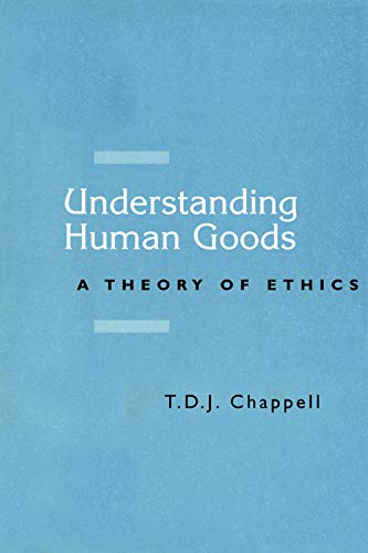 9780748610280: Understanding Human Goods: A Theory of Ethics