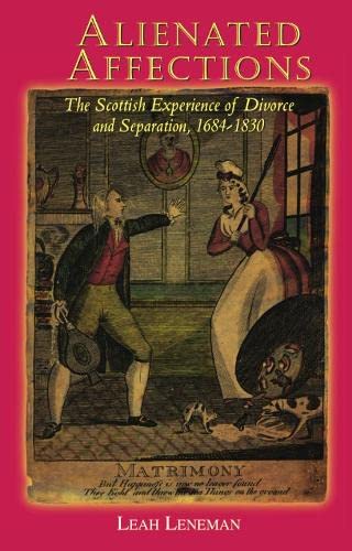 Stock image for Alienated Affections: Divorce and Separation in Scotland 1684-1830 for sale by WorldofBooks