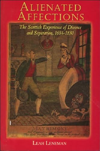 Alienated Affections: The Scottish Experience of Divorce and Separation, 1684-1830
