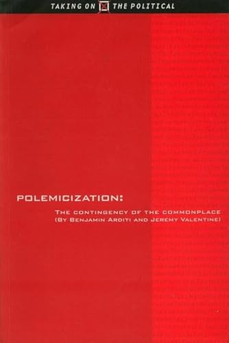 9780748610648: Polemicization: The Contingency of the Commonplace (Taking on the Political)