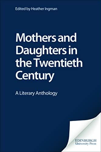 9780748611751: Mothers and Daughters in the Twentieth Century: A Literary Anthology