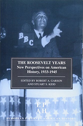 9780748611836: The Roosevelt Years: New Perspectives on American History, 1933-45: 7 (European Papers in American History)