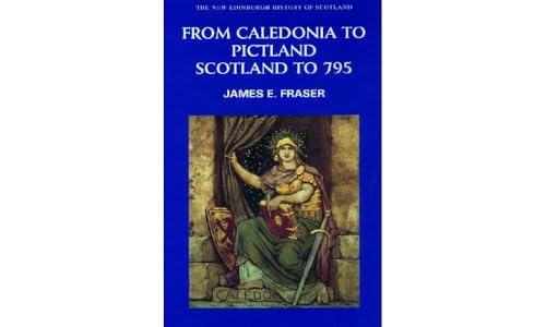 Stock image for From Caledonia to Pictland: Scotland to 795 (New Edinburgh History of Scotland) for sale by HPB-Movies