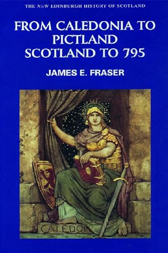 Stock image for From Caledonia to Pictland: Scotland to 795 (New Edinburgh History of Scotland) for sale by HPB-Ruby