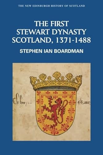 9780748612369: The First Stewart Dynasty: Scotland, 1371-1488