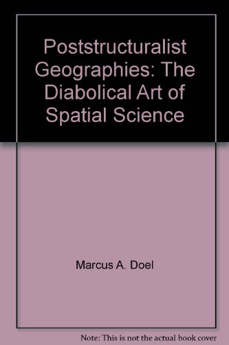 Beispielbild fr Poststructuralist Geographies: The Diabolical Art of Spatial Science zum Verkauf von Mispah books