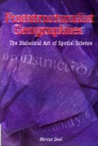 9780748612437: Poststructuralist Geographies: The Diabolical Art of Spatial Science