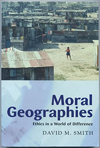 9780748612796: Moral Geographies: Ethics in a World of Difference