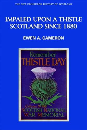 Stock image for Impaled Upon a Thistle: Scotland Since 1880 for sale by ThriftBooks-Dallas