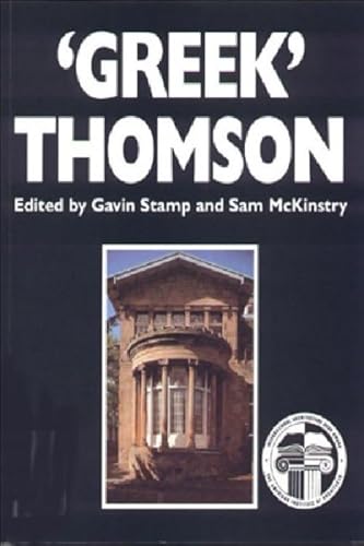 'Greek' Thomson: Neo-classical Architectural Theory, Buildings & Interiors (9780748613458) by Stamp, Gavin; McKinstry, Sam