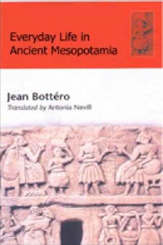 9780748613885: Everyday Life in Ancient Mesopotamia: Everyday Life in the First Civilisation