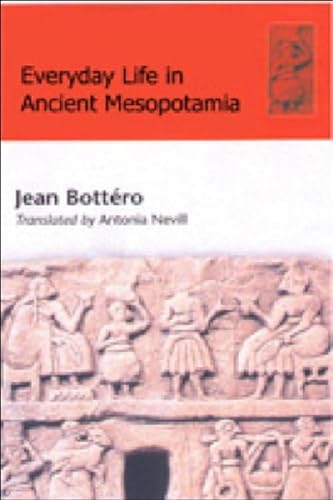 9780748613885: Everyday Life in Ancient Mesopotamia: Everyday Life in the First Civilisation