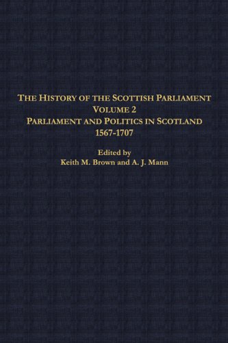 Stock image for The History Of The Scottish Parliament: Parliament And Politics In Scotland, 1567-1707: Vol 2 for sale by Revaluation Books