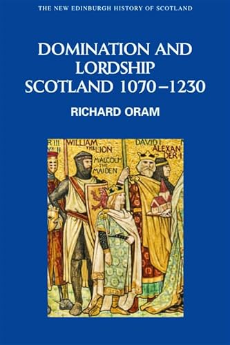 9780748614967: Domination and Lordship: Scotland, 1070-1230: No. 3 (New Edinburgh History of Scotland)