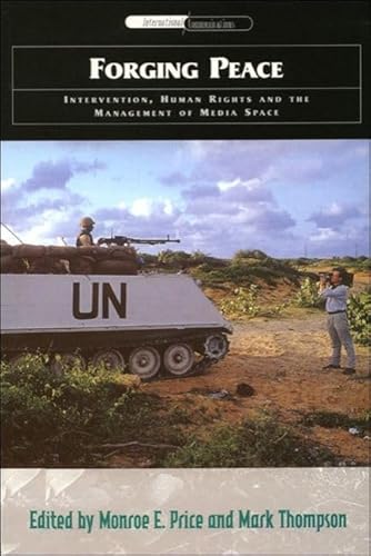 Imagen de archivo de Forging Peace: Intervention, Human Rights and the Management of Media Space (International Communications) a la venta por dsmbooks