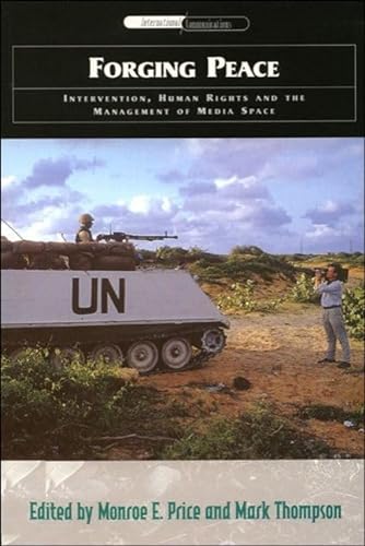 Stock image for Forging Peace: Intervention, Human Rights and the Management of Media Space (International Communications) for sale by Phatpocket Limited