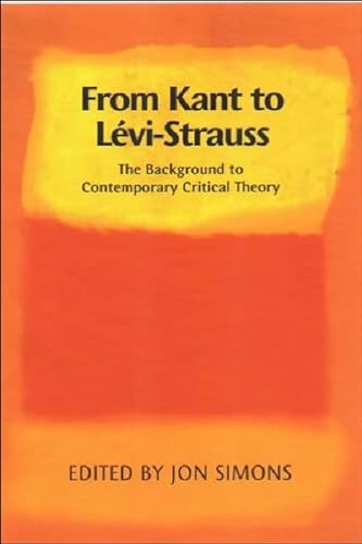 Imagen de archivo de From Kant to Levi-Strauss: The Background to Contemporary Critical Theory a la venta por Anybook.com