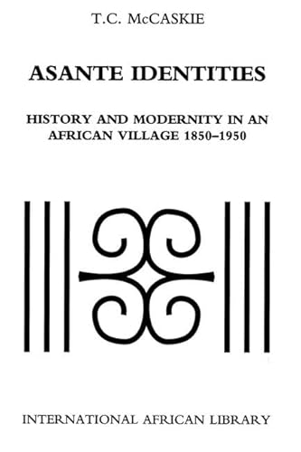 9780748615100: Asante Identities: History and Modernity in an African Village, 1850-1950 (International African Library): No. 25