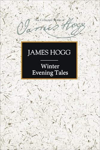 Winter Evening Tales (The Stirling / South Carolina Research Edition of the Collected Works of James Hogg) (9780748615568) by Hogg, James