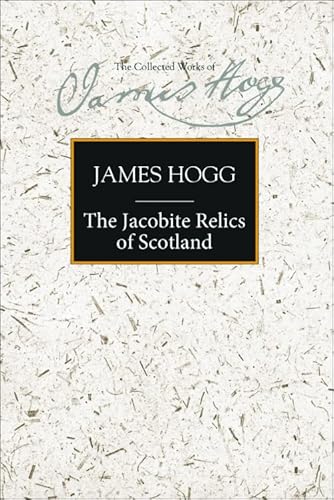 9780748615926: Jacobite Relics: v. 1 (The Collected Works of James Hogg): Volume 1