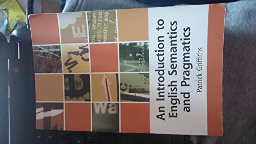 An Introduction to English Semantics and Pragmatics (Edinburgh Textbooks on the English Language) (9780748616329) by Griffiths, Patrick