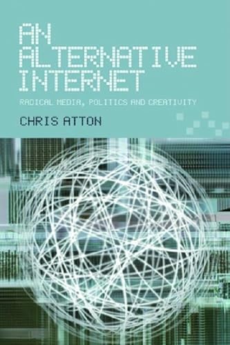 Imagen de archivo de An Alternative Internet: Radical Media, Politics and Creativity a la venta por WorldofBooks