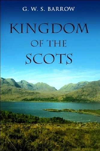 9780748618033: The Kingdom of the Scots: Government, Church and Society from the Eleventh to the Fourteenth Century