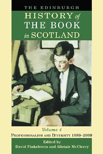 Imagen de archivo de The Edinburgh History of the Book in Scotland Professionalism and Diversity 18802000 v 4 a la venta por PBShop.store US