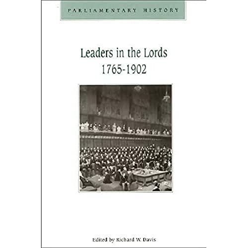 Imagen de archivo de Leaders in the Lords 1765-1902: Government Management and Party Organization in the Upper Chambers, 1765-1902 a la venta por Revaluation Books