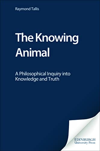 Stock image for The Knowing Animal: A Philosophical Inquiry Into Knowledge and Truth for sale by ThriftBooks-Atlanta