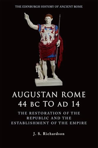 Beispielbild fr Augustus, 44BC-AD14: The Restoration of the Republic and the Establishment of the Empire (Edinburgh History of Ancient Rome) zum Verkauf von Monster Bookshop