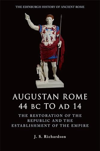 9780748619559: Augustan Rome 44 BC to AD 14: The Restoration of the Republic and the Establishment of the Empire (The Edinburgh History of Ancient Rome)