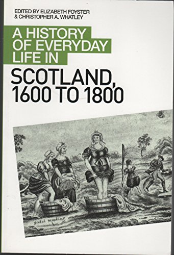 Beispielbild fr A History of Everyday Life in Scotland, 1600 to 1800 zum Verkauf von Blackwell's