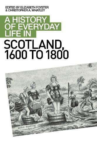 Stock image for A History of Everyday Life in Scotland, 1600 to 1800 for sale by Blackwell's