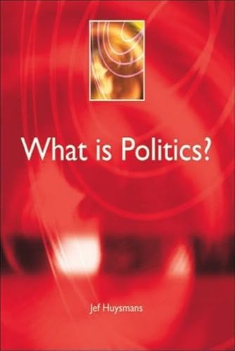 What is Politics?: A Short Introduction (Understanding Contemporary Politics) (9780748619665) by Huysmans, Jeff