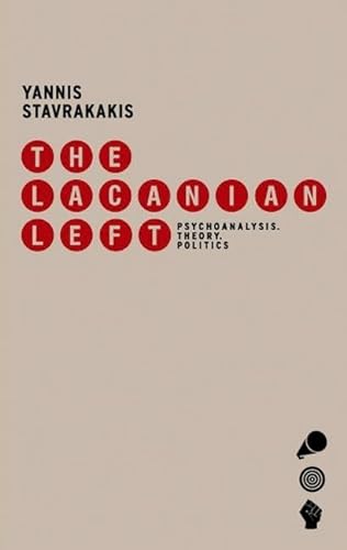 9780748619801: The Lacanian Left: Psychoanalysis, Theory, Politics