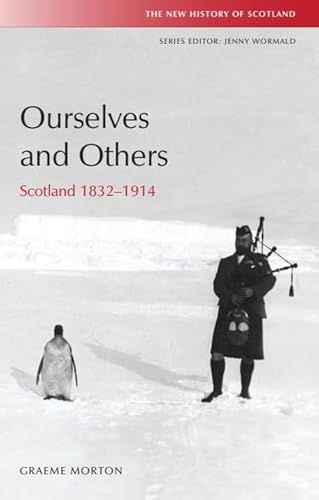 Ourselves and Others: Scotland 1832-1914 (New History of Scotland) (9780748620494) by Morton, Graeme