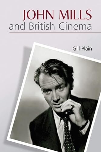 Imagen de archivo de John Mills and British Cinema: Masculinity, Identity and Nation a la venta por Powell's Bookstores Chicago, ABAA