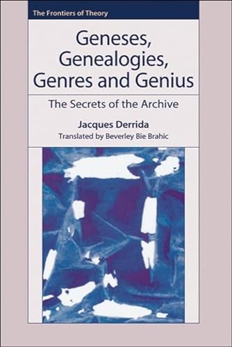Beispielbild fr Geneses, Genealogies, Genres and Genius: The Secrets of the Archive (The Frontiers of Theory) zum Verkauf von WorldofBooks