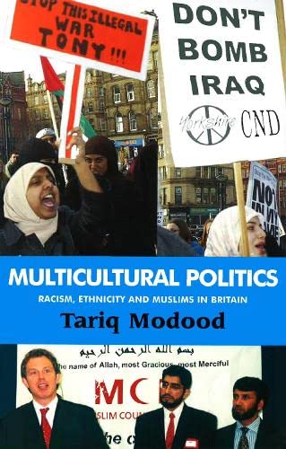 9780748621729: Multicultural Politics: Racism, Ethnicity and Muslims in Britain