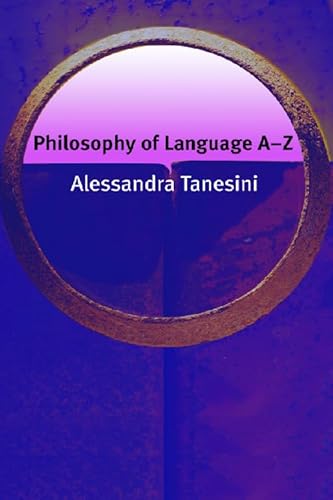 Philosophy of Language Aâ€“Z (Philosophy A-Z) (9780748622290) by Tanesini, Alessandra