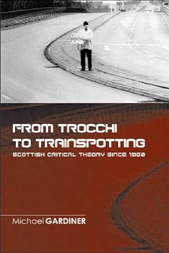 Stock image for From Trocchi to Trainspotting: Scottish Critical Theory Since 1960 for sale by WorldofBooks
