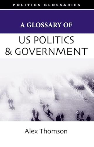 Imagen de archivo de A Glossary of US Politics and Government a la venta por Better World Books Ltd
